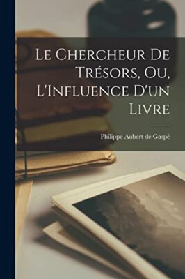 Aubert de Gasp - Le Chercheur de trsors ou L'Influence d'un livre  - X555z
