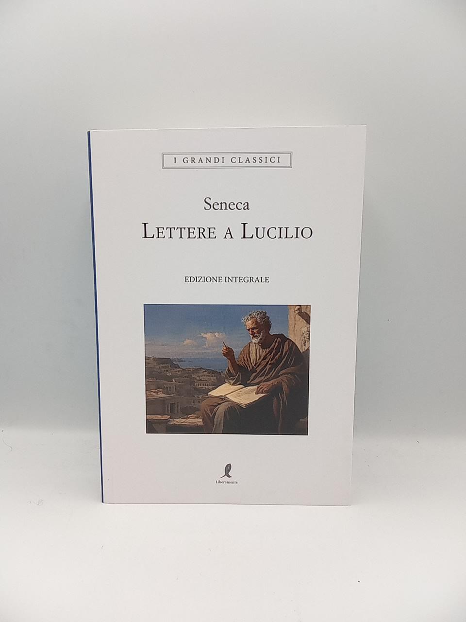 Seneca - Lettere a Lucilio - Liberamente 2024