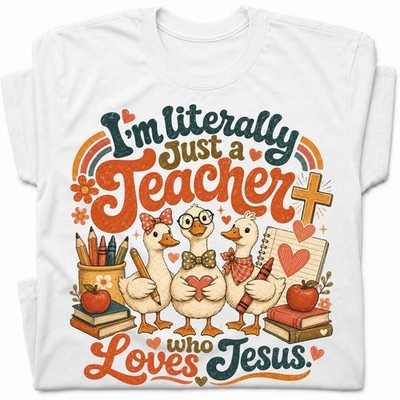 Im Literally Just A Teacher Ducks T-Shirt Christian Teacher Duck Tee