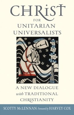 Christ for Unitarian Universalists Paperback Scotty McLennan