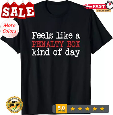 2025/Funny Hockey - Feels Like a Penalty Box Day - Hockey Player T-Shirt