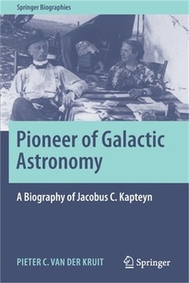 Pioneer of Galactic Astronomy: A Biography of Jacobus C. Kapteyn (Paperback or S