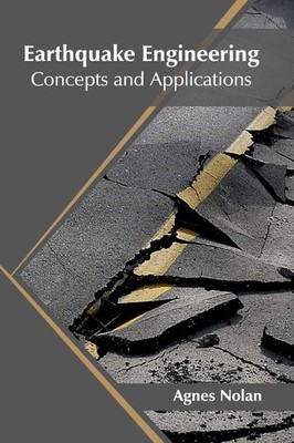 Earthquake Engineering: Concepts and Applications [Hardcover]