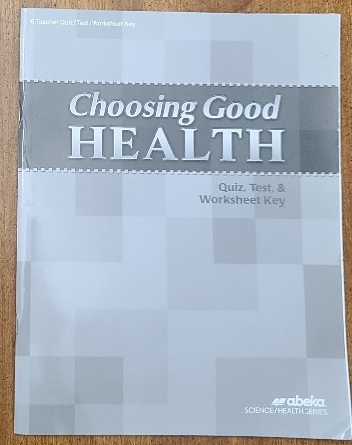 Abeka Choosing Good Health 6 Third Edition Teacher Quiz/Test/Worksheet Key
