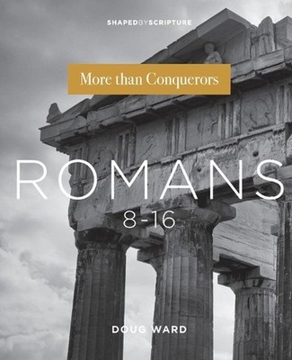 Romans 8-16: More Than Conquerors by Doug Ward Paperback Book