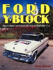 Ford Y-block Repair And Rebuild The 1954-1962 Ford Ohv V-8 Engine Booknew