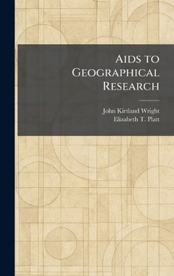 Aids to Geographical Research by John Kirtland Wright Hardcover Book