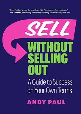 Sell Without Selling Out: A Guide to Success on Your Own Terms - GOOD