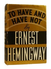 Ernest Hemingway TO HAVE AND HAVE NOT  1st Edition 1st Printing