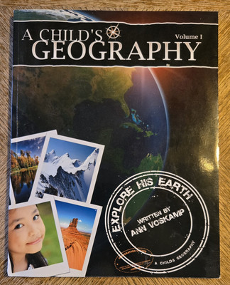 A Childs Geography: Explore His Earth Volume 1 Homeschool Bramley Books