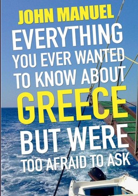 John Manuel | Everything You Ever Wanted to Know About Greece but Were too...