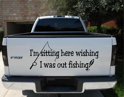 I'm Sitting Here Wishing I Was Out Fishing Vinyl  Decal Home Décor 12'' x 27''