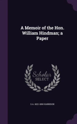 Harrison - A Memoir of the Hon. William Hindman  a Paper - New hardbac - X555z