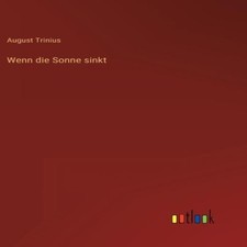 Wenn die Sonne sinkt August Trinius Hardcover...