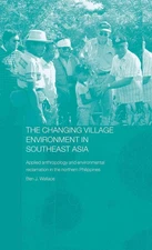 The Changing Village Environment in Southeast Asia: Applied anthropology and env
