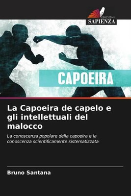 Bruno Santana | La Capoeira de capelo e gli intellettuali del malocco | Buch
