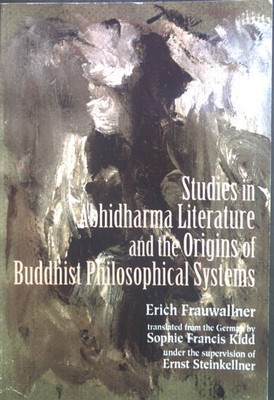 Studies in Abhidharma Literature and the Origins of Buddhist Philosophical Syste