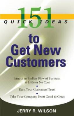 151 Quick Ideas to Get New Customers - Paperback By Wilson, Jerry R - GOOD