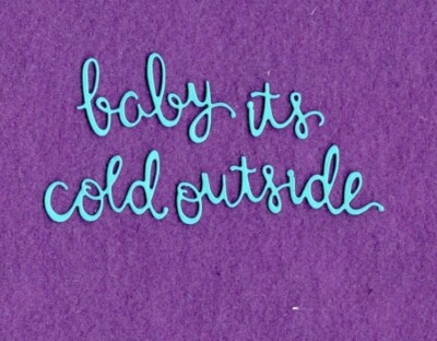 BABY IT'S COLD OUTSIDE die cuts scrapbook cards 