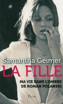 La fille : ma vie dans lombre de Roman Polanski ... | Buch | Zustand akzeptabel