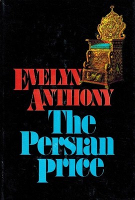 THE PERSIAN PRICE by Anthony, Evelyn 1977 Hardcover