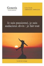 Je suis passionn, je suis audacieux divin: je fais tout: Au-del? de la magie by 