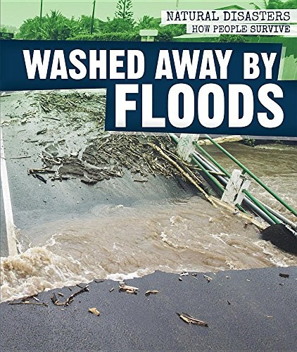 Washed Away by Floods (Natural Disasters: How People Survive) - Charles Hofer