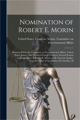 Nomination of Robert E. Morin: Hearing Before the Committee on Governmental Affa