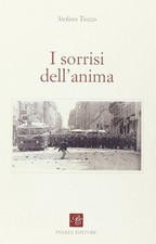 Libro - Stefano Tiozzo - I Sorrisi Dell'anima  - Piazza Editore