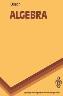 Algebra (Springer-Lehrbuch) von Siegfried Bosch | Buch | Zustand sehr gut