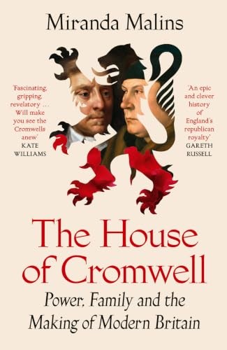 The House Of Cromwell : Power, Family And The Making Of Modern Britain Miranda Malins - Image 7