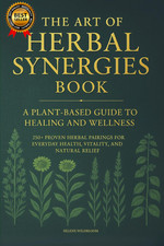 The Art Of Herbal Synergies Book A Plant-based Guide To Healing And Wellness 2 The Art Of Herbal Synergies Book A Plant-based Guide To Healing And Wellness 2