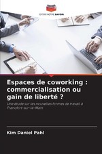 Espaces de coworking: commercialisation ou gain de libert? ? by Kim Daniel Pahl