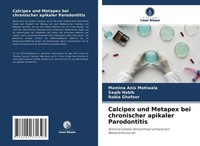 Calcipex Und Metapex Bei Chronischer Apikaler Parodontitis Momina Anis Motiwala