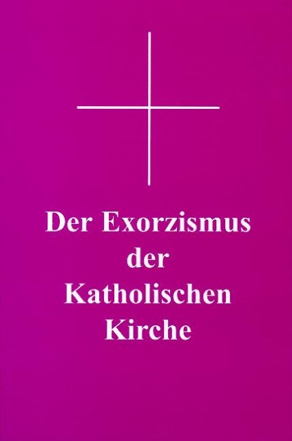 Der Exorzismus der katholischen Kirche Georg Siegmund