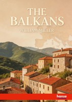 The Balkans Roumania, Bulgaria, Servia And Montenegro William Miller Taschenbuch