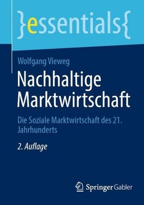 Nachhaltige Marktwirtschaft: Die Soziale Marktwirtschaft des 21. Jahrhunderts by
