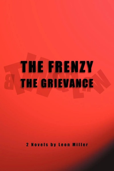 Leon Miller | The Frenzy The Grievance | Taschenbuch | Englisch (2011) | Xlibris-image