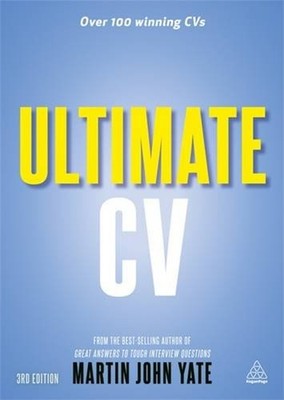 Ultimate CV : Over 100 Winning CVs to Help You Get the Interview