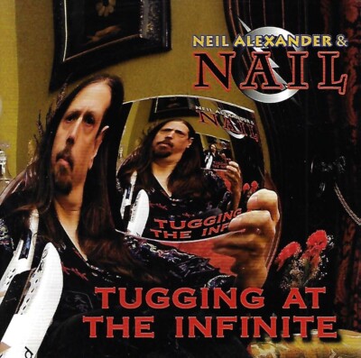 Tugging at the Infinite by Neil Alexander & Nail (CD, 2007)