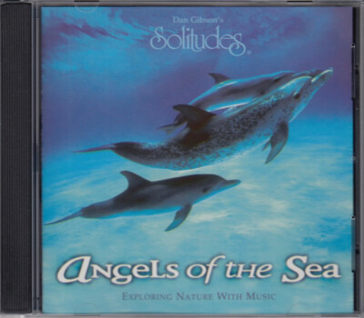 DAN GIBSON Solitudes - Angels Of The Sea - Exploring Nature With Music CD Album
