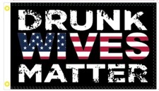 Drunk Wives Matter USA 3'X5' Flag ROUGH TEX® 100D