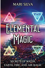 Elemental Magic: Secrets of Water, Earth, Fire, and Air Magic