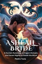 Image of Ashfall Bride: A Human Runaway a Dragon Outcast and Seven Nights to Break t...
