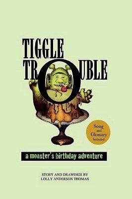 Tiggle Trouble: A Monsters Birthday Adventure By Lolly Anderson Thomas - New ...