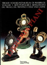 MENARDI Herlinde - Tiroler Volkskunstmuseum di Innsbruck. Volume 1. Arte popola