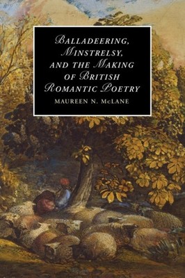 McLane - Balladeering Minstrelsy and the Making of British Romantic  - G555z