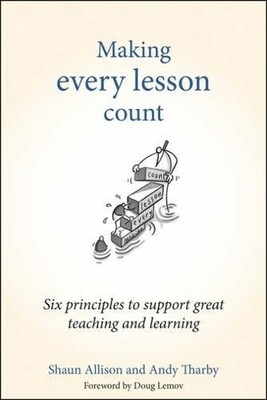 Making Every Lesson Count: Six principles to support great tea... by Andy Tharby