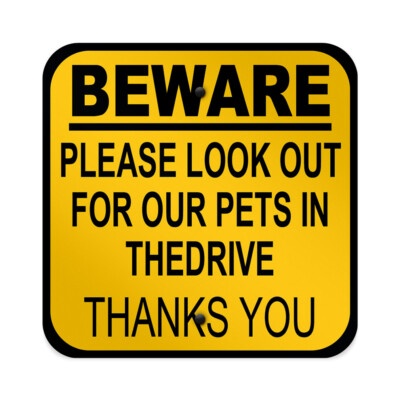 Square Metal Sign Beware, Please Look out for Our Pets in The Driveway