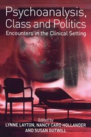 Psychoanalysis, Class And Politics Encounters In The Clinical Setting Buch 2006